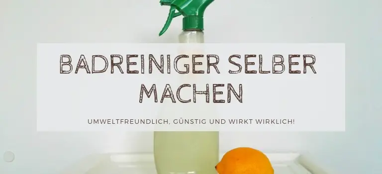 Badreiniger selber machen: Allzweckreiniger und Kalkreiniger selber machen