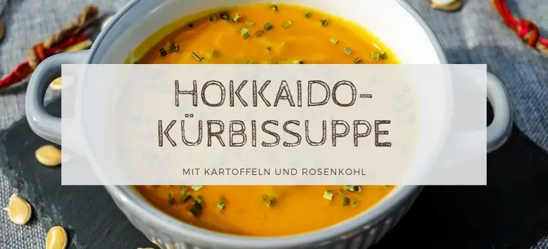 Hokkaido-Kürbissuppe mit Kartoffeln und Kohl: Herbstliches Suppenrezept
