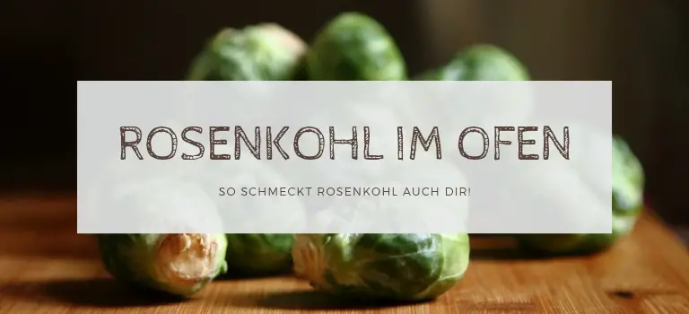 Rosenkohl im Ofen: Rosenkohl lecker zubereiten!