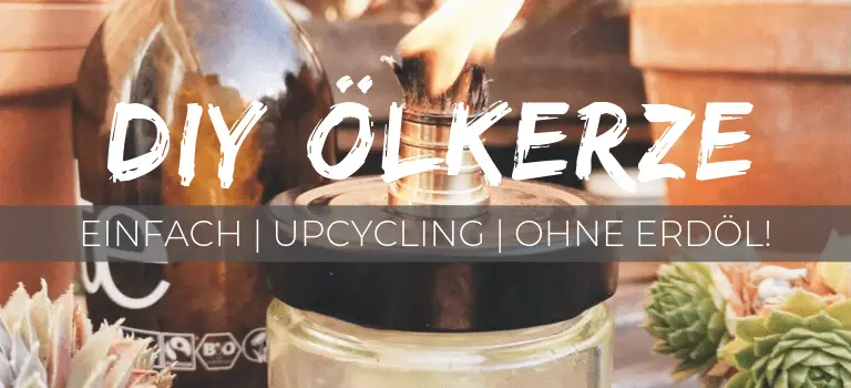 Ölkerze selber machen: Anleitung mit Pflanzenöl: nachhaltige Alternative für Kerzen!