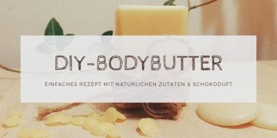 Trockene Haut? Bodybutter selber machen! Schnelle & einfache Zubereitung, nur natürliche Zutaten und mit Schokoduft!